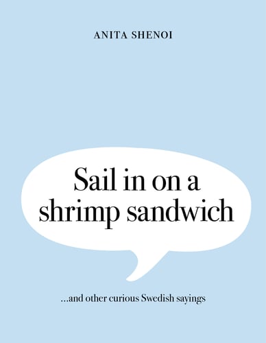 Sail in on a shrimp sandwich ...and other curious Swedish sayings_0