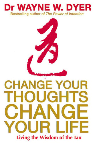 Change your thoughts, change your life - living the wisdom of the tao_1