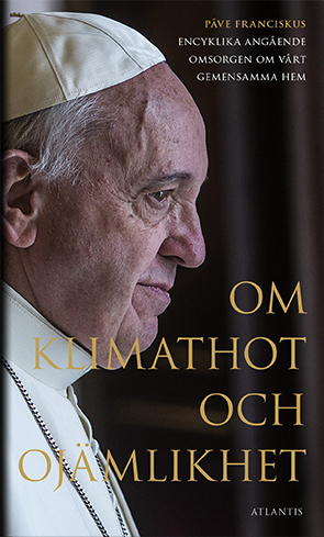 Om klimathot och ojämlikhet : Påve Franciskus encyklika angående omsorgen o_0