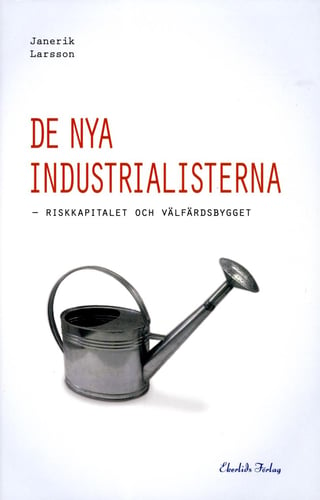 De nya industrialisterna : riskkapitalet och välfärdsbygget_0