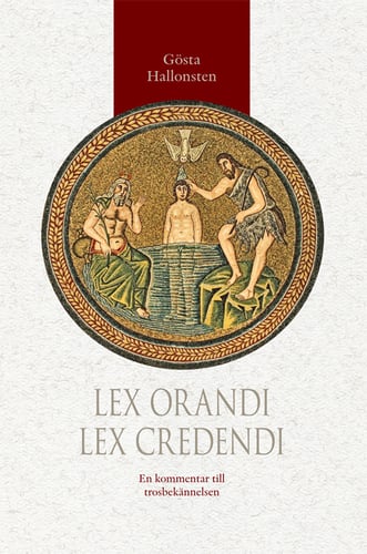 Lex orandi - lex credendi : en kommentar till trosbekännelsen - picture