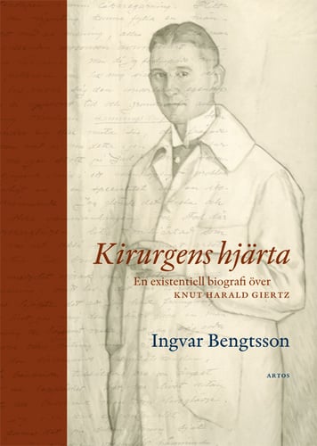 Kirurgens hjärta : en existentiell biografi över Knut Harald Giertz - picture