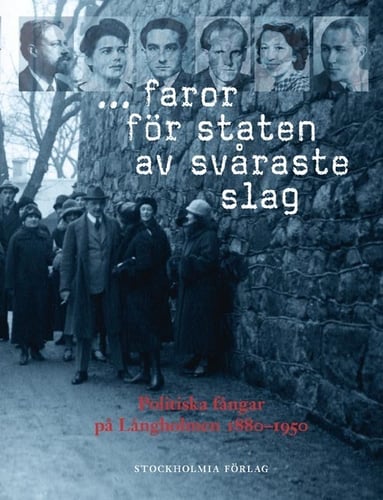 ... faror för staten av svåraste slag : politiska fångar på Långholmen 1880-1950_0