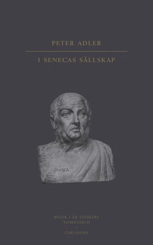 I Senecas sällskap : besök i en stoikers tankevärld_0