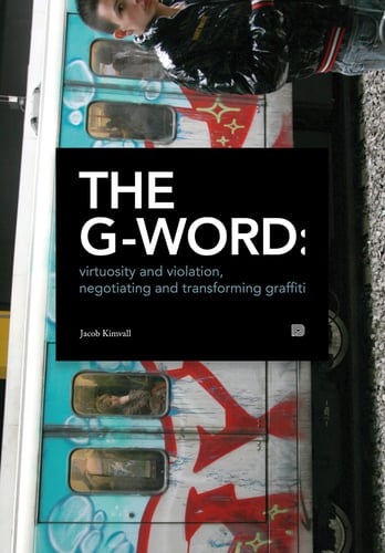 The G-word : virtuosity and violation, negotiating and transforming graffiti - picture