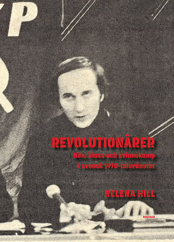 Revolutionärer : Kön, klass och kvinnokamp i svensk 1970-talsvänster - picture