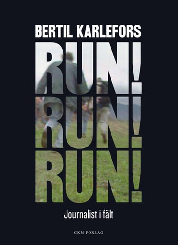 Run, run, run! : journalist i fält - picture