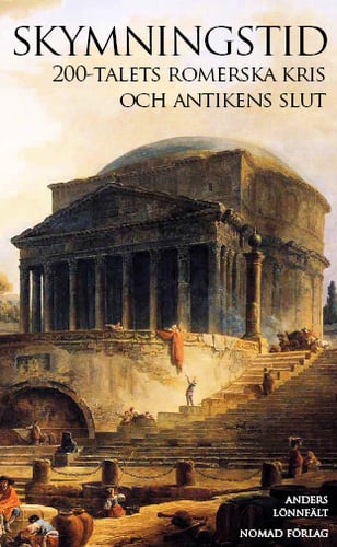 Skymningstid : 200-talets romerska kris och antikens slut_0