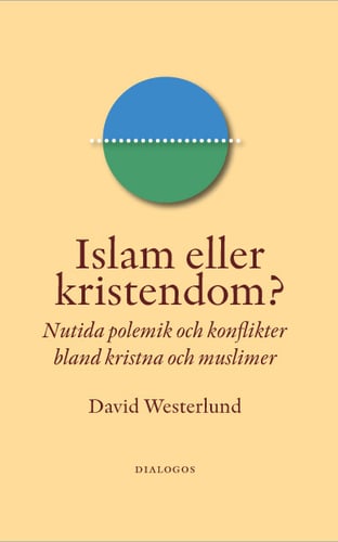 Islam eller kristendom? : nutida polemik och konflikter bland kristna och muslimer_0