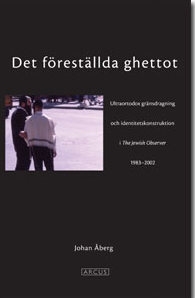 Det föreställda ghettot : en ultraortodox gränsdragning och identitetskonstruktion i The Jewish Observer 1983-2002_0