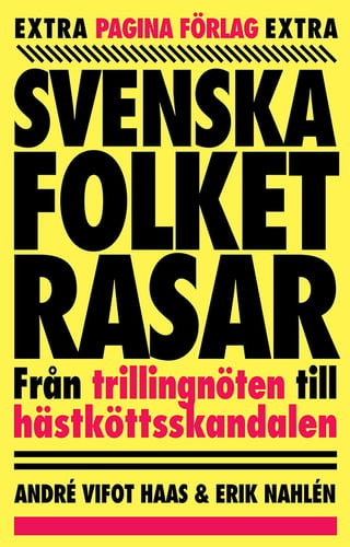 Svenska folket rasar : Från trillingnöten till hästköttsskandalen_0