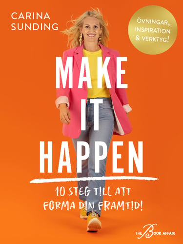 Make It Happen : 10 steg till att forma din framtid!_0