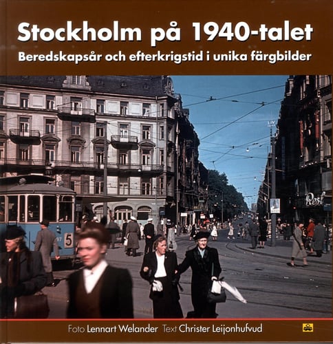Stockholm på 1940-talet : beredskapsår och efterkrigstid i unika färgbilder - picture