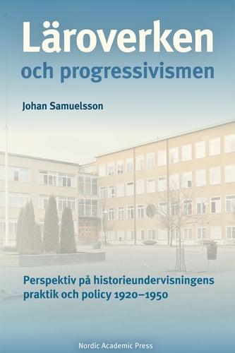 Läroverken och progressivismen : Perspektiv på historieundervisningens prak_0