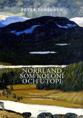 Norrland som koloni och utopi : Olof Högbergs Den stora vreden, Ludvig Nord_0