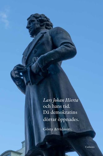 Lars Johan Hierta och hans tid : då demokratins dörrar öppnades_0
