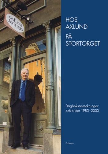 Hos Axlund på Stortorget : dagboksanteckningar och bilder 1983-2000_0
