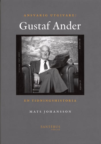 Ansvarig utgivare: Gustaf Ander - En tidningshistoria_0