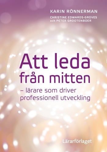 Att leda från mitten : lärare som driver professionell utveckling - picture