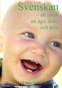 Svenskan : ett språk att äga, älska och ärva_0