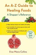 An A-Z Guide to Healing Foods: A Shopper's Companion - picture