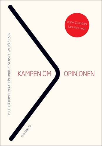 Kampen om opinionen : politisk kommunikation under svenska valrörelser_0