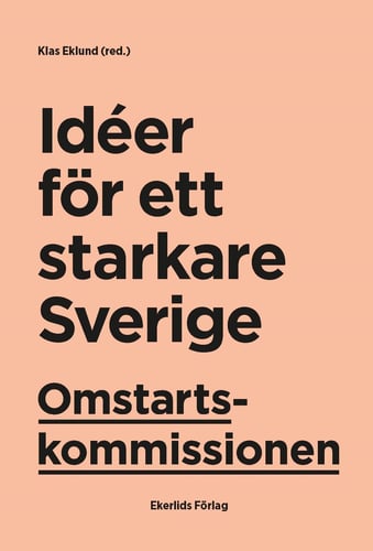 Omstartskommissionen : idéer för ett starkare Sverige - picture