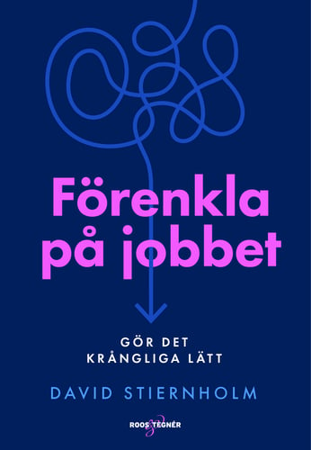 Förenkla på jobbet - Gör det krångliga lätt_0