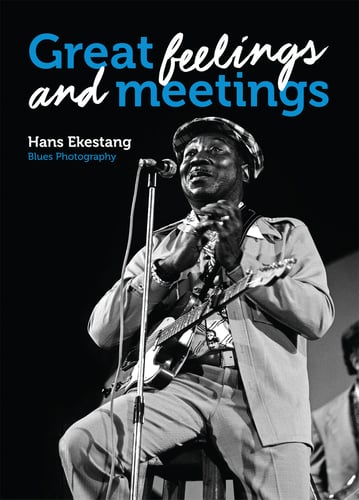 Great Feelings and Meetings : Blues Photography by Hans Ekestang_0