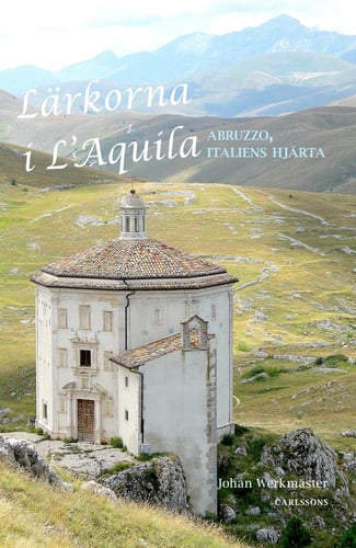 Lärkorna i l'Aquila : Abruzzo - Italiens hjärta_0