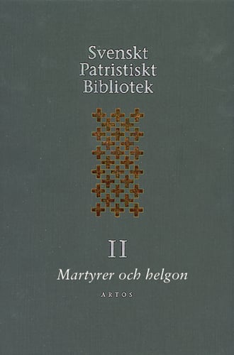 Svenskt Patristiskt bibliotek. Band 2, Martyrer och helgon_0