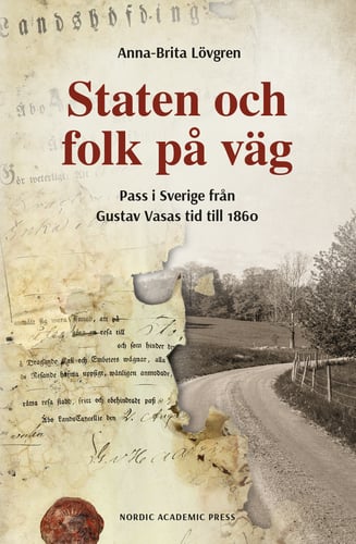 Staten och folk på väg : pass i Sverige från Gustav Vasas tid till 1860 - picture