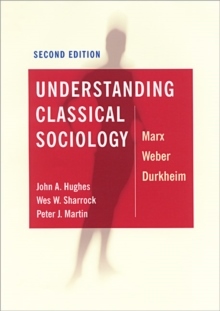 Understanding Classical Sociology - Marx, Weber, Durkheim_0