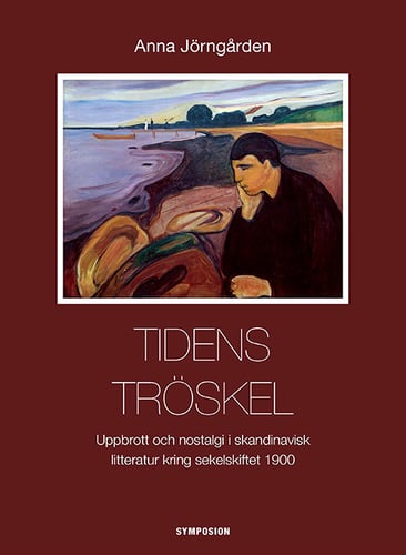 Tidens tröskel : uppbrott och nostalgi i skandinavisk litteratur kring sekelskiftet 1900_0