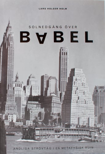 Solnedgång över Babel : strövtåg i en metafysisk ruin_0
