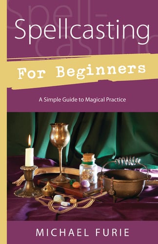 Spellcasting for Beginners: A Simple Guide to Magical Practice_1