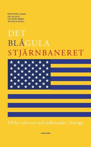Det blågula stjärnbaneret : Usa:s närvaro och inflytande i Sverige_0