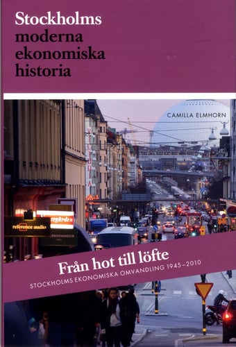 Från hot till löfte : Stockholms ekonomiska omvandling 1945-2010_0