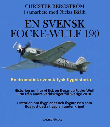 En svensk Focke-Wulf 190 : en dramatisk svensk-tysk flyghistoria_0