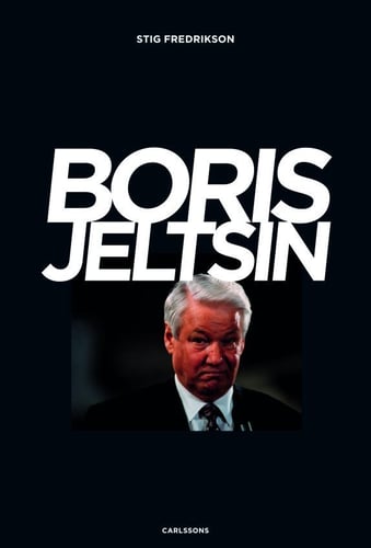 Boris Jeltsin : reformatorn som inte nådde ända fram_0