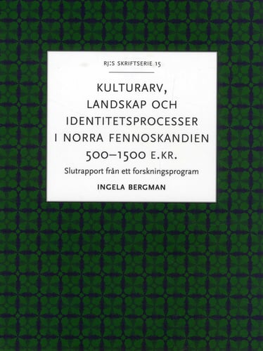 Kulturarv, landskap och identitetsprocesser i norra Fennoskandien 500-1500_0