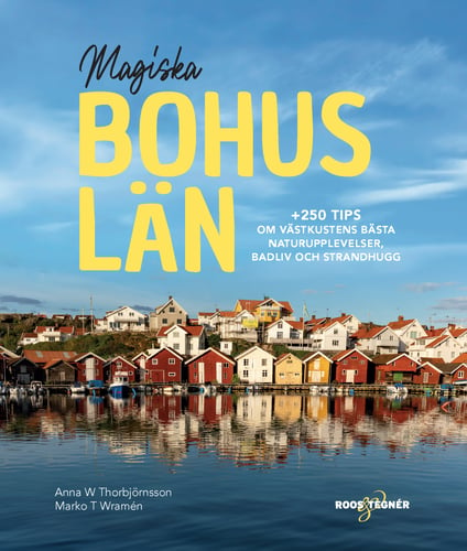 Magiska Bohuslän : +250 tips om västkustens bästa naturupplevelser, badliv och strandhugg - picture