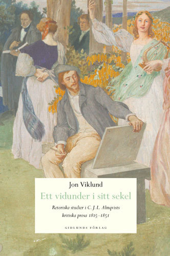 Ett vidunder i sitt sekel : retoriska studier i C.J.L. Almqvists kritiska p - picture
