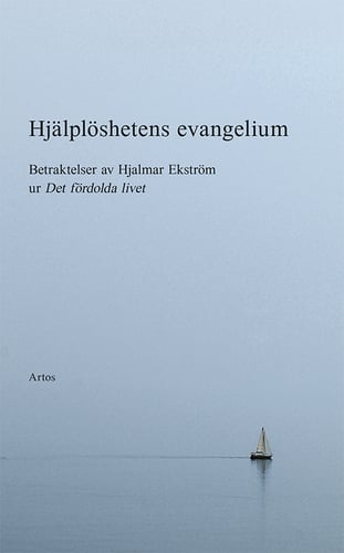 Hjälplöshetens evangelium : betraktelser av Hjalmar Ekström_0