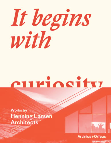 It begins with curiosity : works by Henning Larsen Architects - picture