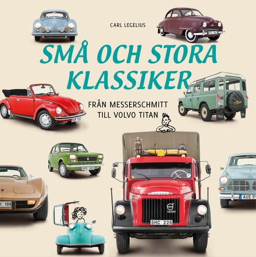 Små och stora klassiker : Från Messerschmittt till Volvo Titan_0