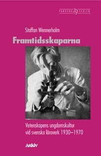 Framtidsskaparna : vetenskapens ungdomskultur vid svenska läroverk 1930-197 - picture