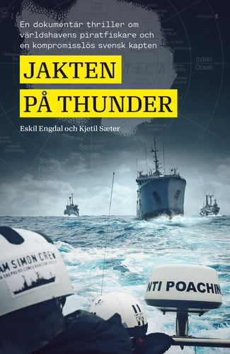 Jakten på Thunder : en dokumentär thriller om världshavens piratfiskare och en kompromisslös svensk kapten_0