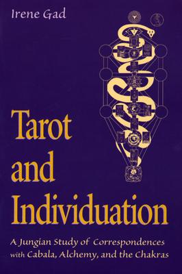 Tarot and Individuation: A Jungian Study of Correspondences with Cabala, Alchemy, and the Chakras_0