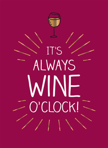 It's always wine o'clock_0